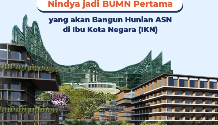 Nindya Karya Bakal Jadi BUMN Pertama yang Bangun Hunian ASN di IKN
